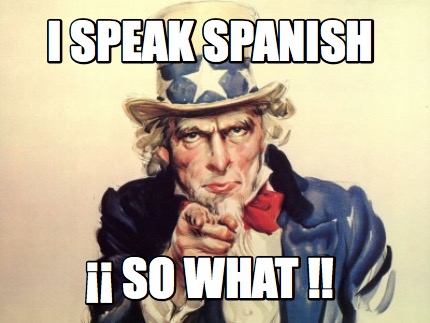 i-speak-spanish-so-what-3