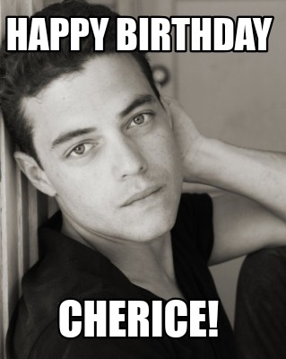 Meme Creator - Funny Happy birthday Cherice! Meme Generator at ...