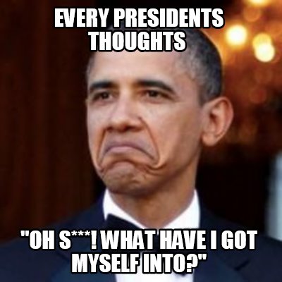 Meme Creator - Funny Every Presidents Thoughts 