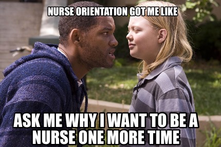 nurse-orientation-got-me-like-ask-me-why-i-want-to-be-a-nurse-one-more-time