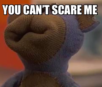 you-cant-scare-me6