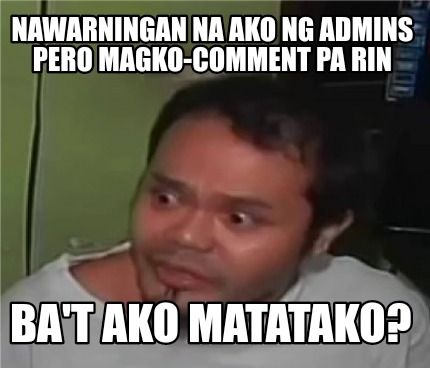 Meme Creator - Funny Nawarningan na ako ng admins pero magko-comment pa ...