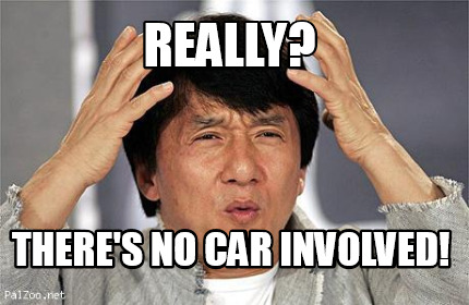 Meme Creator - Funny really? there's no car involved! Meme Generator at ...