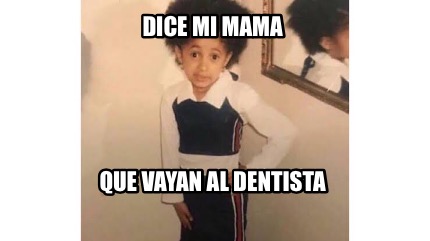 Meme Creator Funny Dice Mi Mama Que Vayan Al Dentista Meme Generator At Memecreator Org