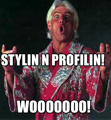 Meme Creator - Funny Stylin N Profilin! Wooooooo! Meme Generator At 