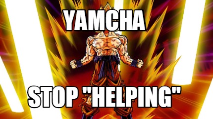 yamcha-stop-helping