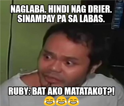 Meme Creator - Funny Naglaba. Hindi nag drier. Sinampay pa sa labas ...