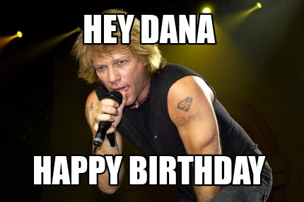 Meme Creator - Funny Hey Dana Happy birthday Meme Generator at ...