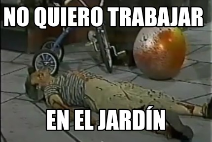 no-quiero-trabajar-en-el-jardn