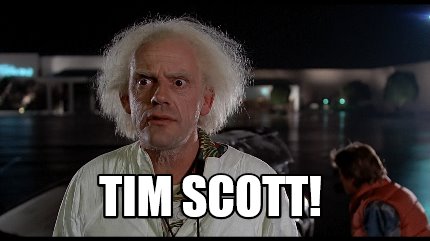 Meme Creator - Funny TIM SCOTT! Meme Generator at MemeCreator.org!