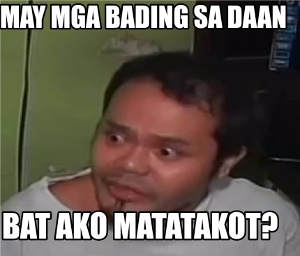 Meme Creator - Funny May mga bading sa daan bat ako matatakot? Meme ...