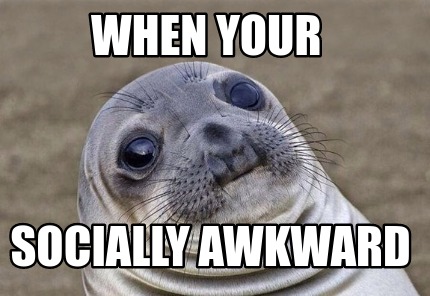 Meme Creator - Funny when your socially awkward Meme Generator at ...