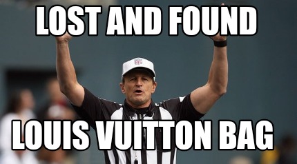 Meme Creator - Funny Lost and Found Louis Vuitton bag Meme Generator at  !