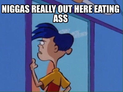 niggas-really-out-here-eating-ass7