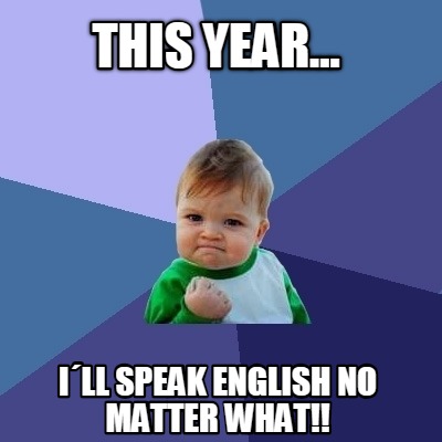 Meme Creator Funny This Year I Ll Speak English No Matter What Meme Generator At Memecreator Org