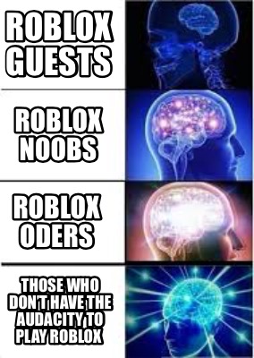 Meme Creator Funny Roblox Guests Roblox Noobs Roblox Oders Those Who Don T Have The Audacity To P Meme Generator At Memecreator Org - guest in roblox picture the roblox generator