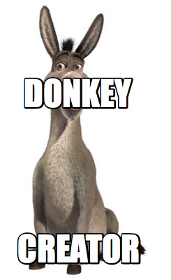 Meme Creator - Funny donkey creator Meme Generator at MemeCreator.org!