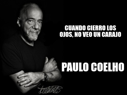 Meme Creator - Funny Cuando cierro los ojos, no veo un carajo Paulo ...