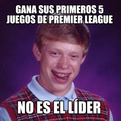 Meme Creator - Funny Gana sus primeros 5 juegos de premier League No es ...