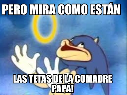 pero-mira-como-estn-las-tetas-de-la-comadre-pap