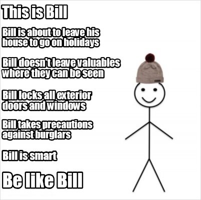 Meme Creator Funny This Is Bill Be Like Bill Bill Is About To Leave His House To Go On Holidays Bil Meme Generator At Memecreator Org