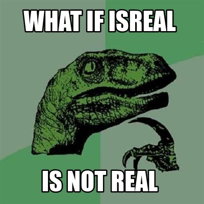 Meme Creator - Funny what if isreal is not real Meme Generator at ...