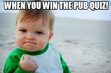 Meme Creator Funny When You Win The Pub Quiz Meme Generator At Memecreator Org