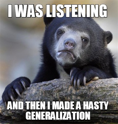 Meme Creator - Funny I was listening and then I made a hasty ...