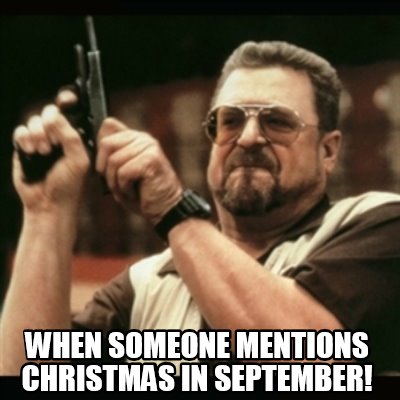 when-someone-mentions-christmas-in-september