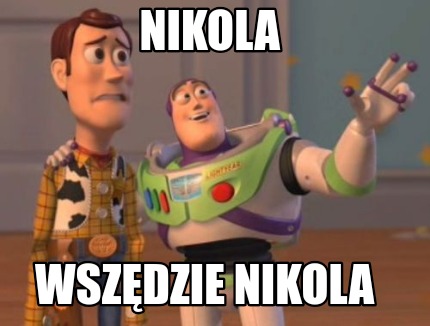 nikola-wszdzie-nikola