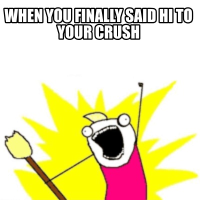 Crush Hi Meme