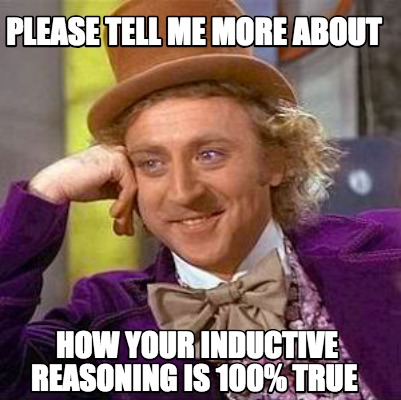 Meme Creator - Funny Please Tell Me MOre about how your inductive ...