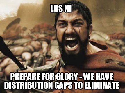 Meme Creator - Funny LRS NI Prepare for Glory - We have distribution ...