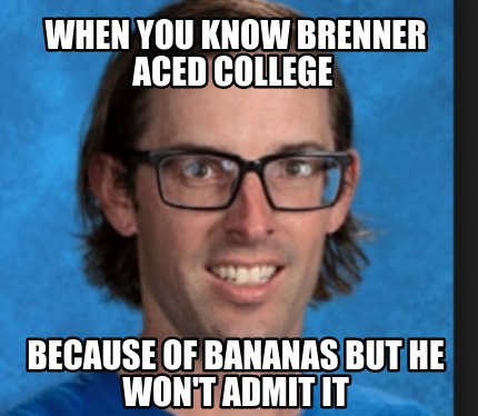 when-you-know-brenner-aced-college-because-of-bananas-but-he-wont-admit-it