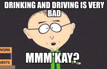 drinking-and-driving-is-very-bad-mmmkay