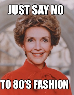 just-say-no-to-80s-fashion