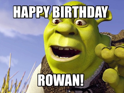 Meme Creator - Funny Happy Birthday Rowan! Meme Generator at ...