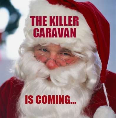 Meme Creator Funny The Killer Caravan Is Coming Meme Generator At Memecreator Org