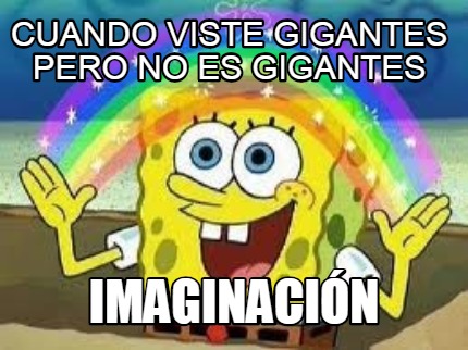 Meme Creator Funny Cuando Viste Gigantes Pero No Es Gigantes