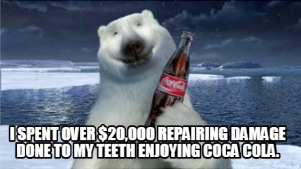 i-spent-over-20000-repairing-damage-done-to-my-teeth-enjoying-coca-cola