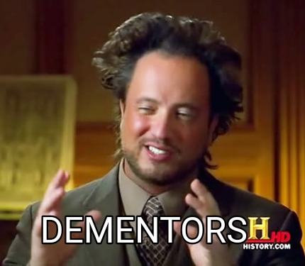 Meme Creator - Funny Dementors Meme Generator at MemeCreator.org!