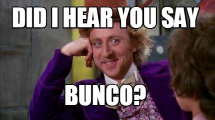 Meme Creator - Funny did i hear you say bunco? Meme Generator at ...