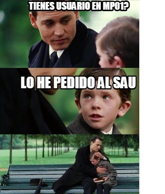 Meme Creator Funny Tienes Usuario En Mp Lo He Pedido Al Sau Meme