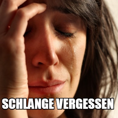 Funny Schlange Vergessen Meme Generator At Memecreator Org Meme Creator