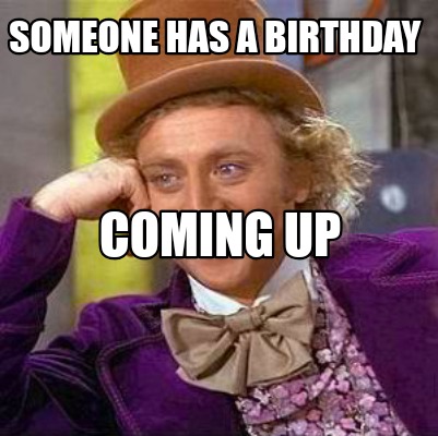 someone has a birthday coming up