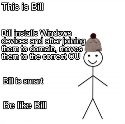 Meme Creator Funny This Is Bill Be Like Bill Bill Installs Windows Devices And After Joining Them T Meme Generator At Memecreator Org