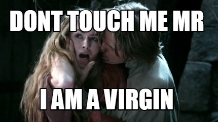 dont-touch-me-mr-i-am-a-virgin