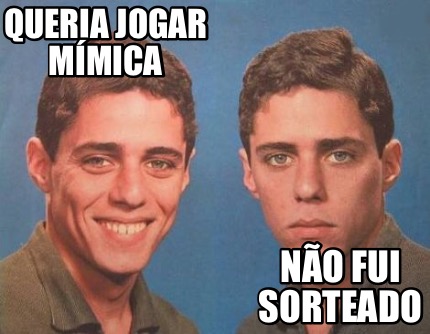 Meme Creator Funny Queria Jogar M Mica N O Fui Sorteado Meme Generator At Memecreator Org