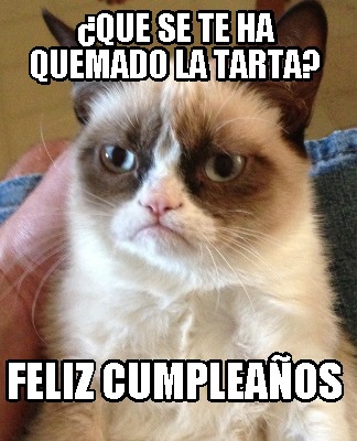 Meme Creator Funny Que Se Te Ha Quemado La Tarta Feliz