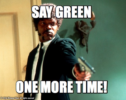 say-green-one-more-time